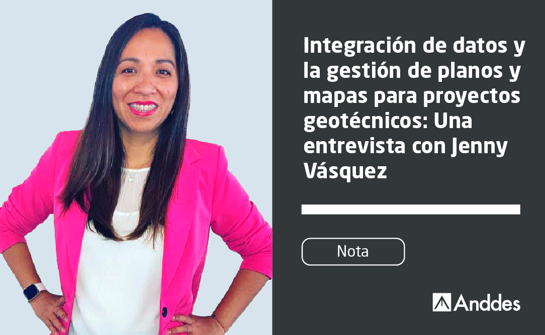 Integración de datos y la gestión de planos y mapas para proyectos geotécnicos: Una entrevista con Jenny Vásquez