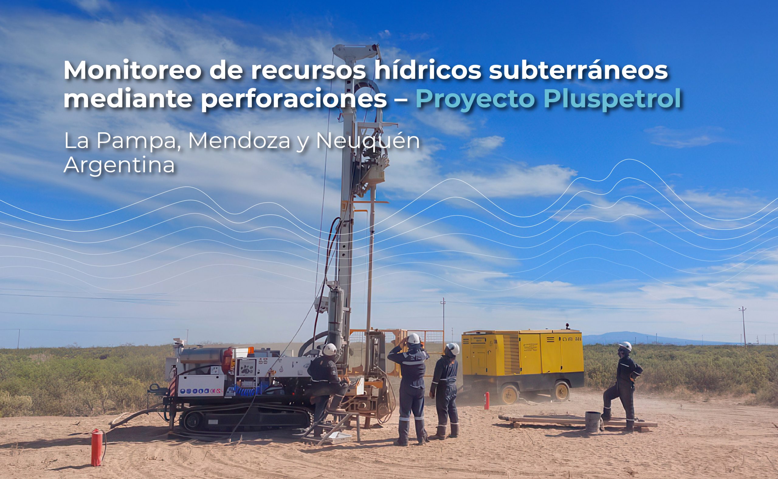 Monitoreo de recursos hídricos subterráneos mediante perforaciones – Proyecto Pluspetrol